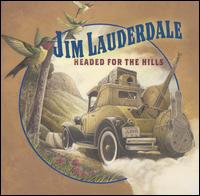 Jim Lauderdale - Headed for the Hills lyrics
