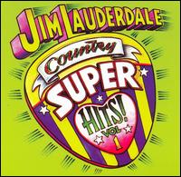 Jim Lauderdale - Country Super Hits, Vol. 1 lyrics