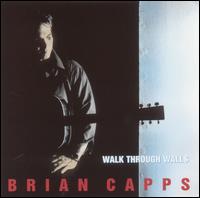 Brian Capps - Walk Through Walls lyrics