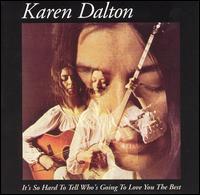 Karen Dalton - It's So Hard to Tell Who's Going to Love You the Best lyrics