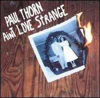 Paul Thorn - Ain't Love Strange lyrics