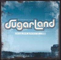 Sugarland - Twice the Speed of Life lyrics