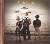 Ennis Sisters - Can't Be the Same lyrics
