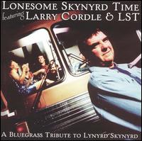 Larry Cordle - Lonesome Skynyrd Time: A Bluegrass Tribute to Lynyrd Skynyrd lyrics