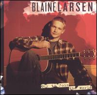 Blaine Larsen - Off to Join the World lyrics