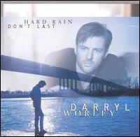 Darryl Worley - Hard Rain Don't Last lyrics