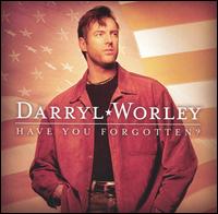 Darryl Worley - Have You Forgotten? lyrics