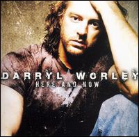 Darryl Worley - Here and Now lyrics