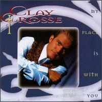 Clay Crosse - My Place Is With You lyrics