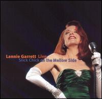 Lannie Garrett - Slick Chick on the Mellow Side Live lyrics