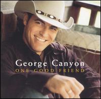 George Canyon - One Good Friend lyrics