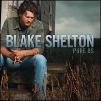 Blake Shelton - Pure BS lyrics