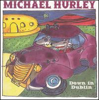 Michael Hurley - Down in Dublin lyrics