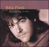 Bla Fleck - Tales From the Acoustic Planet lyrics