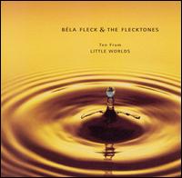 Bla Fleck - Ten From Little Worlds lyrics