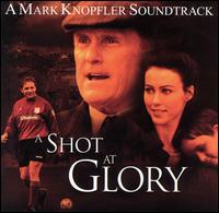 Mark Knopfler - Shot at Glory lyrics