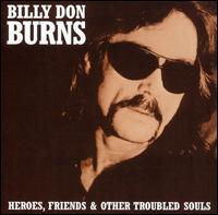 Billy Don Burns - Heroes, Friends & Other Troubled Souls lyrics