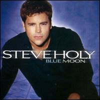 Steve Holy - Blue Moon lyrics