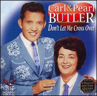Carl Butler - Don't Let Me Cross Over lyrics
