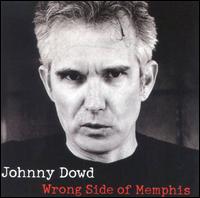 Johnny Dowd - Wrong Side of Memphis lyrics