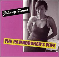 Johnny Dowd - The Pawnbroker's Wife lyrics