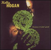 Kelly Hogan - Because It Feel Good lyrics