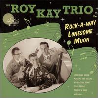 Roy Kay Trio - Rock-A-Way Lonesome Moon lyrics