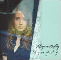 Megan Reilly - Let Your Ghost Go lyrics