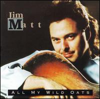 Jim Matt - All My Wild Oats lyrics