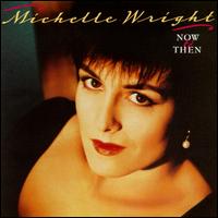 Michelle Wright - Now & Then lyrics