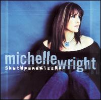 Michelle Wright - Shut Up And Kiss Me lyrics