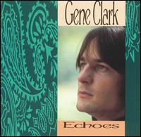 Gene Clark - Echoes lyrics