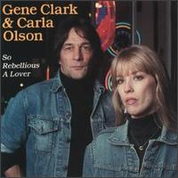 Gene Clark - So Rebellious a Lover lyrics