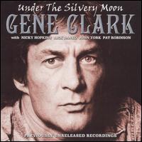 Gene Clark - Under the Silvery Moon lyrics