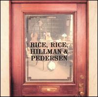 Rice, Rice, Hillman & Pedersen - Rice, Rice, Hillman & Pedersen lyrics