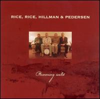 Rice, Rice, Hillman & Pedersen - Running Wild lyrics