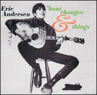 Eric Andersen - 'Bout Changes & Things lyrics