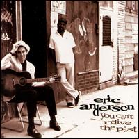 Eric Andersen - You Can't Relive the Past lyrics