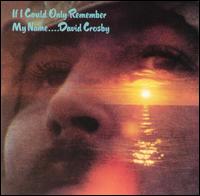 David Crosby - If I Could Only Remember My Name lyrics