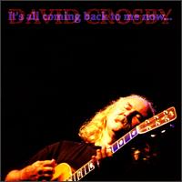 David Crosby - It's All Coming Back To Me Now... [live] lyrics