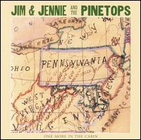 Jim & Jennie and the Pinetops - One More in the Cabin lyrics