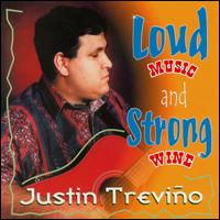 Justin Trevino - Loud Music & Strong Wine lyrics