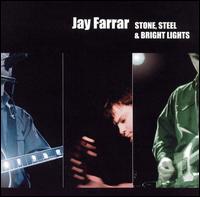 Jay Farrar - Stone, Steel & Bright Lights [live] lyrics