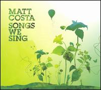 Matt Costa - Songs We Sing lyrics