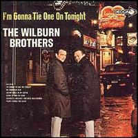 The Wilburn Brothers - I'm Gonna Tie One on Tonight lyrics