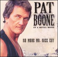Pat Boone - In a Metal Mood: No More Mr. Nice Guy lyrics