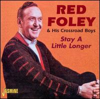 Red Foley & His Crossroad Boys - Stay a Little Longer lyrics