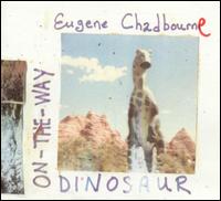 Eugene Chadbourne - Dinosaur on the Way lyrics