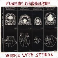 Eugene Chadbourne - Worms With Strings lyrics