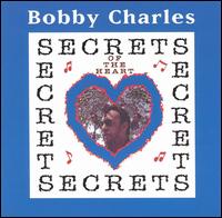 Bobby Charles - Secrets of the Heart lyrics